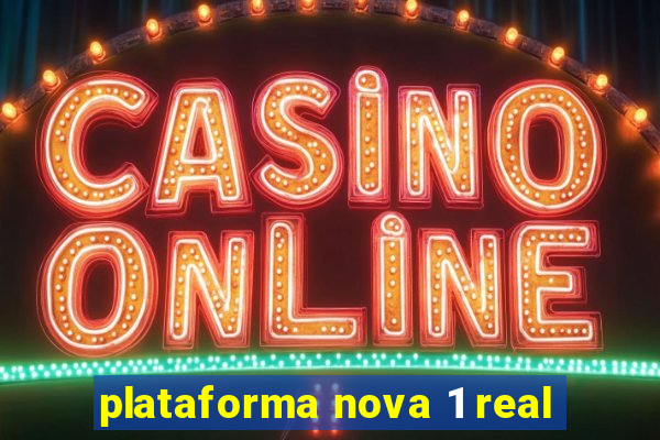 plataforma nova 1 real